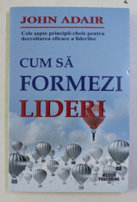 CUM SA FORMEZI LIDERI de JOHN ADAIR , 2014 foto