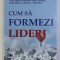 CUM SA FORMEZI LIDERI de JOHN ADAIR , 2014