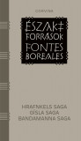 &Eacute;szaki forr&aacute;sok - Fontes Boreales - H&aacute;rom izlandi saga - Hrafnkels saga, G&iacute;sla saga, Bandamanna saga