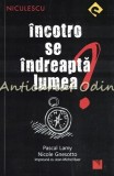 Cumpara ieftin Incotro Se Indreapta Lumea - Pascal Lamy, Nicole Gnesotto, Jean-Michael Baer, 2017