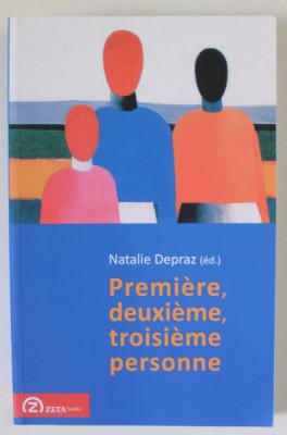PREMIERE , DEUXIEME , TROISIEME PERSONNE par NATALIE DEPRAZ , 2014 foto
