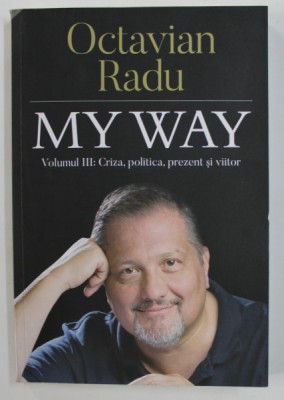 MY WAY de OCTAVIAN RADU , VOLUMUL III , 2020 foto