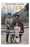 Filiera. Pe urmele unui fost demnitar nazist - Philippe Sands