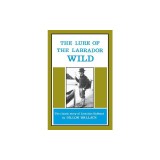 The Lure of the Labrador Wild: The Classic Story of Leonidas Hubbard