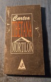 Cartea Tibetana a Mortilor, Editura Arca 1992, 185 pagini - Spiritualitate si Ezoterism
