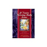 If You're Missing Baby Jesus: A True Story That Embraces the Spirit of Christmas