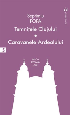 Temnitele Clujului. Caravanele Ardealului &amp;ndash; Septimiu Popa foto