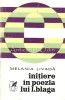Initiere In Poezia Lui Lucian Blaga - Melania Livada - Tiraj: 3400 Exemplare, 1974