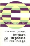 Cumpara ieftin Initiere In Poezia Lui Lucian Blaga - Melania Livada - Tiraj: 3400 Exemplare, 1974