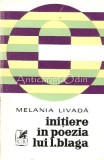 Initiere In Poezia Lui Lucian Blaga - Melania Livada - Tiraj: 3400 Exemplare, 1974, Vasile Alecsandri