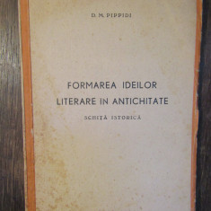 Formarea ideilor literare în antichitate - D.M. Pippidi
