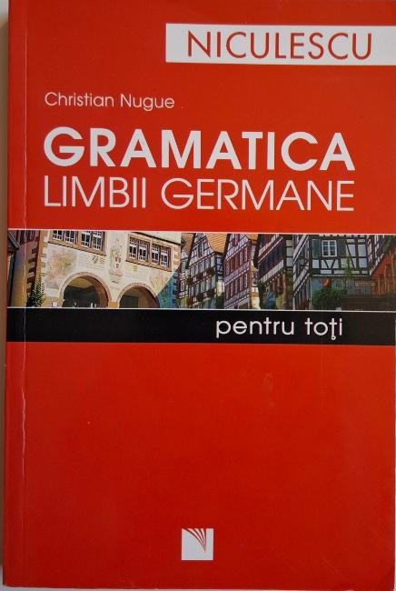 Gramatica limbii germane pentru toti &ndash; Christian Nugue