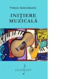 Initiere muzicala - Virgil Gheorghiu