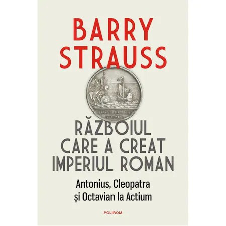 Razboiul care a creat Imperiul Roman - Barry Strauss