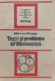 Teme si probleme de matematica - 1991 - Mircea Ganga (U48)