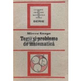 Teme si probleme de matematica - 1991 - Mircea Ganga (U48)