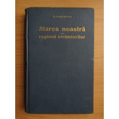 Nicolae Dascovici - Marea noastra sau regimul stramtorilor (1937)