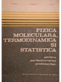 G. Ciobanu - Fizica moleculara, termodinamica si statistica pentru perfectionarea profesorilor (Editia: 1983)