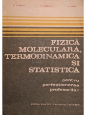 G. Ciobanu - Fizica moleculara, termodinamica si statistica pentru perfectionarea profesorilor (Editia: 1983) foto