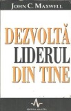 Dezvolta Liderul Din Tine John C. Maxwell carte editura Amaltea 2002 dezvoltare personala psihologie educatie carte buna format