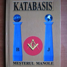 Katabasis - Mesterul Manole. Volum jubiliar Loja masoneria romana francmasoneria