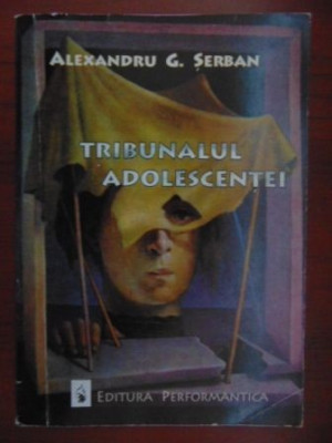 Tribunalul adolescentei-Alexandru G. Serban foto