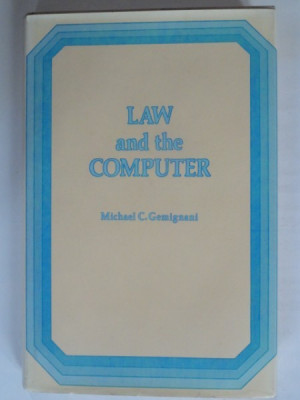 LAW AND THE COMPUTER - MICHAEL C. GEMIGNANI foto