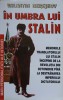 In umbra lui Stalin - Valentin Berejkov, Memorii, Revolutia din Octombrie, Lider 1994, Istorie, Romana, 490 pagini