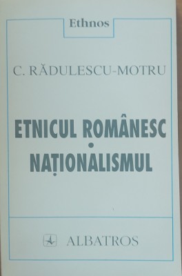 Etnicul romanesc Nationalismul - C. Radulescu-Motru foto
