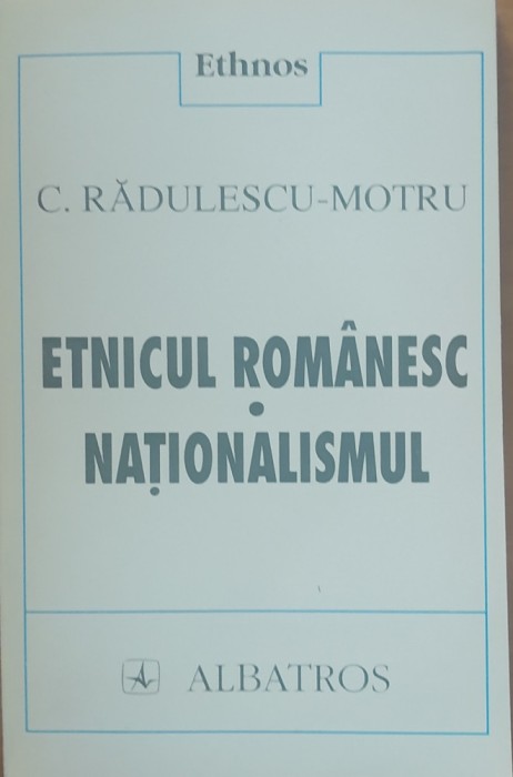 Etnicul romanesc Nationalismul - C. Radulescu-Motru