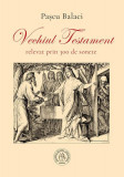 Vechiul Testament relevat prin 300 de sonete - Paperback brosat - Școala Ardeleană