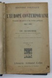 HISTOIRE POLITIQUE de L &#039;EUROPE CONTEMPORAINE , EVOLUTIONS DES PARTIS ET DES FORMES POLITIQUES 1814 - 1896 par CH. SEIGNOBOS , 1908