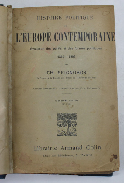 HISTOIRE POLITIQUE de L &#039;EUROPE CONTEMPORAINE , EVOLUTIONS DES PARTIS ET DES FORMES POLITIQUES 1814 - 1896 par CH. SEIGNOBOS , 1908