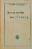 SCRISORILE UNUI RAZES de CEZAR PETRESCU