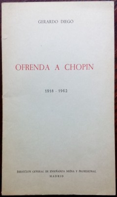 GERARDO DIEGO: OFRENDA A CHOPIN, 1918-1962(VERSURI/MADRID 1969)[exemplar semnat] foto