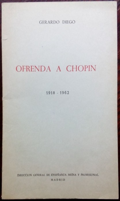 GERARDO DIEGO: OFRENDA A CHOPIN, 1918-1962(VERSURI/MADRID 1969)[exemplar semnat]