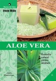 Aloe Vera. Remediu natural pentru sanatate - Irene Wyle - Prestige