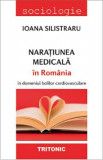 Naratiunea medicala in Romania - Ioana Silistraru