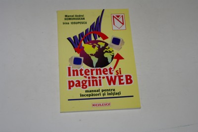 Internet si pagini WEB - pentru incepatori si initiati - Homorodean - Iosupescu foto