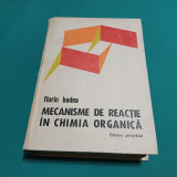 MECANISME DE REACȚIE &Icirc;N CHIMIA ORGANICĂ *FLORIN BADEA /1973 *