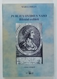 PUBLIUS OVIDIUS NASO , BIMILENIUL EXILARII de MARIA CRISAN , VOLUM OMAGIAL , 2007 , DEDICATIE SI FOTOGRAFIE SEMNATA DE AUTOARE *