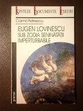 Camil Petrescu - Eugen Lovinescu sub zodia seninătății imperturbabile (ed. Florica Ichim)