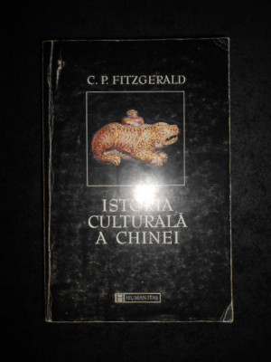 C. P. Fitzgerald - Istoria culturala a Chinei foto