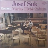 Disc vinil, LP. Josef Suk, Vaclav Hybs Orchestra-Josef Suk, Orchestr Vaclav Hybs Orchestra-264750, Supraphon