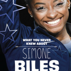 What You Never Knew about Simone Biles