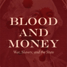 Blood and Money: War, Slavery, and the State