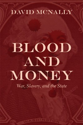 Blood and Money: War, Slavery, and the State