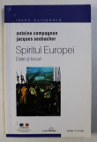 SPIRITUL EUROPEI , VOLUMUL I : DATE SI LOCURI de ANTOINE COMPAGNON si JACQUES SEEBACHER , 2002