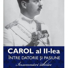 Carol al II-lea. Între datorie și pasiune (Vol. 1) - Paperback brosat - Carol al II-lea al României - Publisol