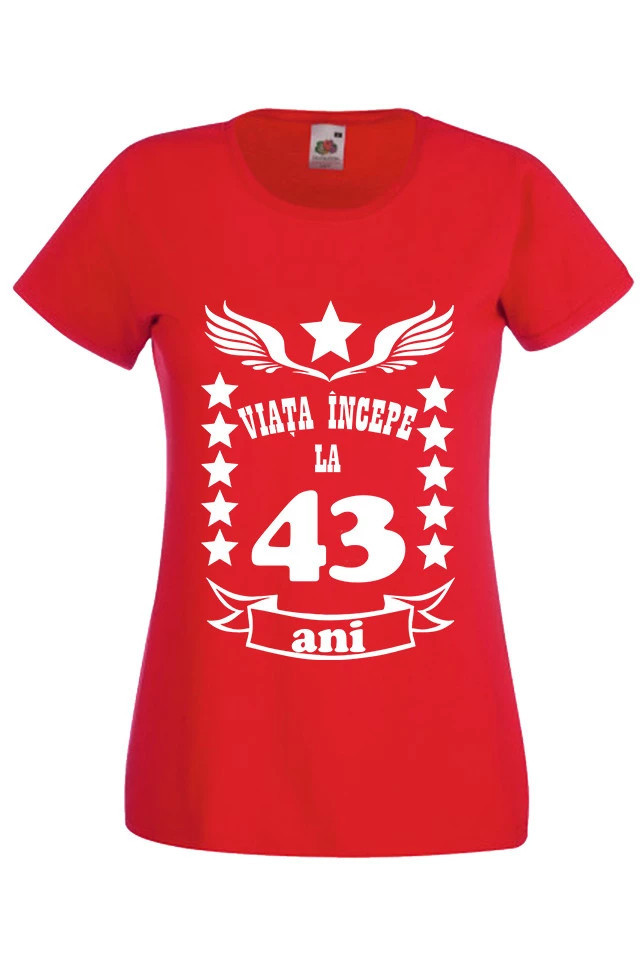 Tricou dama personalizat Viata incepe la 43 ani, tricou mesaj aniversare  varsta | arhiva Okazii.ro